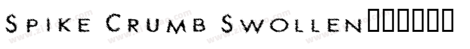 Spike Crumb Swollen字体转换